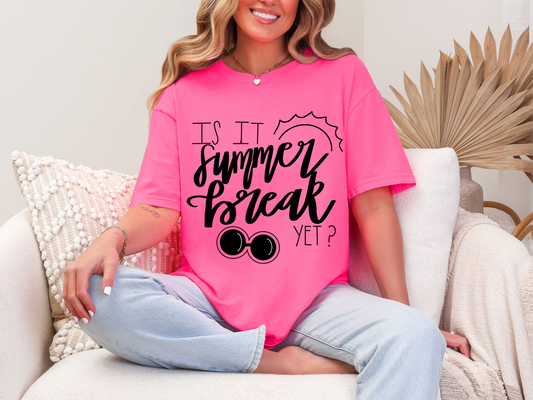 Is It Summer Break Yet?! - Funny Teacher Tees Trendy