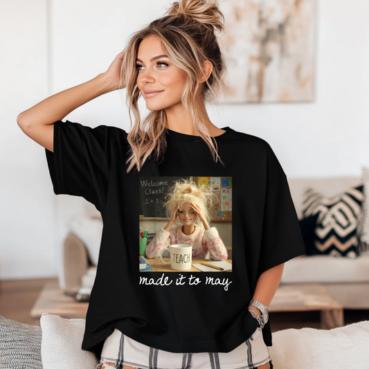 Made It To May - Funny Teacher Tees