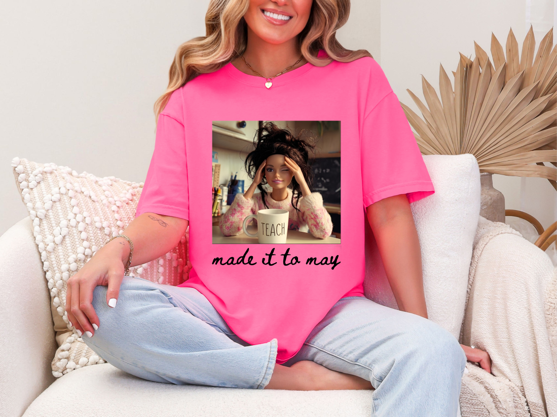 Made It To May - Funny Teacher Tees