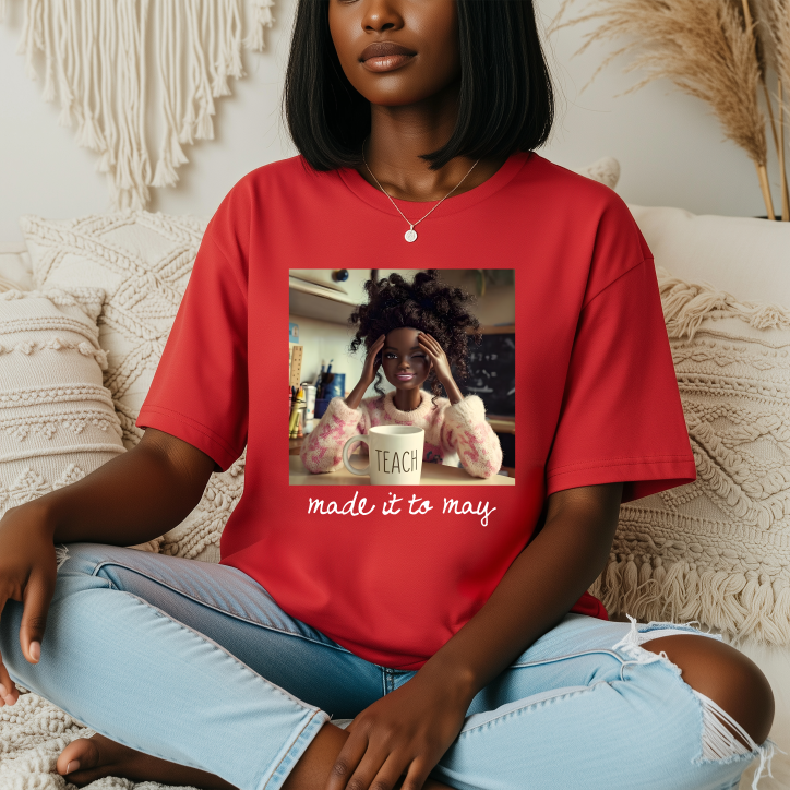 Made It To May - Funny Teacher Tees