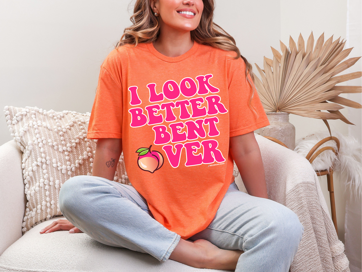 I Look Better Bent Over - Wild Child Merch