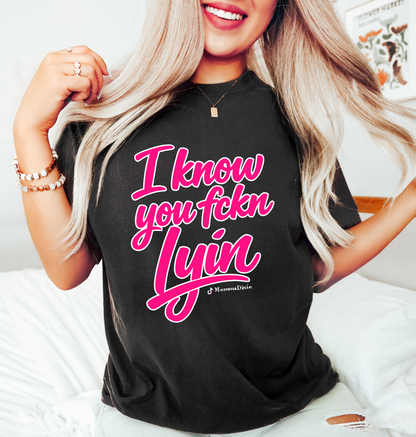 Momma Dixie Merch - I know you F*n lyin'